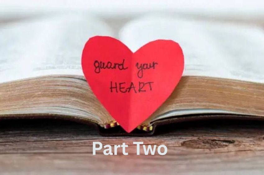 Guard Your Heart – Part Two