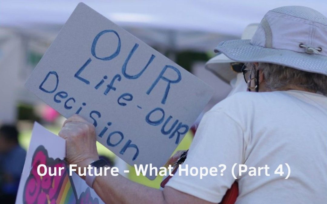 Our Future – What Hope? (Part Four) 